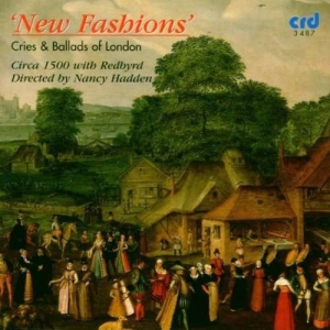 Circa 1500 With Redbyrd Nancy Hadd - New Fashions: Cries And Ballads Of i gruppen Musikk / CD-R / Klassisk hos Bengans Skivbutik AB (5514252)