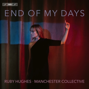 Ruby Hughes Manchester Collective - End Of My Days i gruppen VI TIPSER / Fredagsutgivelser / Fredag den 12:e Jan 24 hos Bengans Skivbutik AB (5514312)