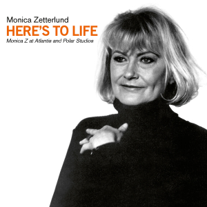 Zetterlund Monica - Here's To Life - Monica Z At Atlantis And Polar Studios (CD) i gruppen VI TIPSER / Fredagsutgivelser / Fredag den 26:e Jan 24 hos Bengans Skivbutik AB (5514396)