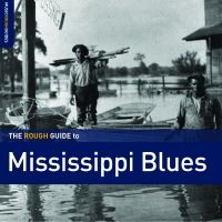 Various Artists - The Rough Guide To Mississippi Blue i gruppen VI TIPSER / Fredagsutgivelser / Fredag Den 23:e Februari 2024 hos Bengans Skivbutik AB (5514417)