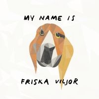 Friska Viljor - My Name Is Friska Viljor i gruppen VI TIPSER / Fredagsutgivelser / Fredag Den 23:e Februari 2024 hos Bengans Skivbutik AB (5514465)