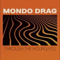 Mondo Drag - Through The Hourglass i gruppen VINYL / Pop-Rock hos Bengans Skivbutik AB (5514702)