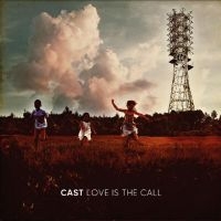 Cast - Love Is The Call i gruppen VI TIPSER / Fredagsutgivelser / Fredag Den 16:e Februari 2024 hos Bengans Skivbutik AB (5514825)