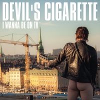 Devils Cigarette - I Wanna Be On Tv i gruppen Annet /  hos Bengans Skivbutik AB (5515000)