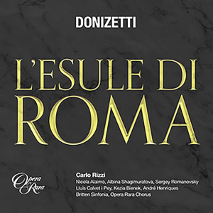 Carlo Rizzi & Britten Sinfonia - Donizetti: L'esule Di Roma i gruppen VI TIPSER / Fredagsutgivelser / Fredag Den 1:a Mars 2024 hos Bengans Skivbutik AB (5515506)