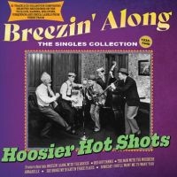 Hoosier Hot Shots - Breezin' Along ? The Singles Collec i gruppen VI TIPSER / Fredagsutgivelser / Fredag den 2:e Februari 2024 hos Bengans Skivbutik AB (5515513)