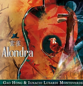 Gao Hong Ignacio Lusardi Monteverd - Hong & Monteverde: Alondra i gruppen CD / World Music hos Bengans Skivbutik AB (5515725)