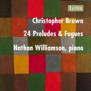 Brown Christopher - 24 Preludes & Fugues (3Cd) i gruppen VI TIPSER / Fredagsutgivelser / Fredag den 2:e Februari 2024 hos Bengans Skivbutik AB (5515726)