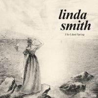 Linda Smith - I So Liked Spring (Bone Vinyl) i gruppen VI TIPSER / Fredagsutgivelser / Fredag Den 1:a Mars 2024 hos Bengans Skivbutik AB (5515822)