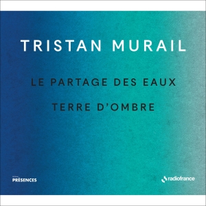 Murail Tristan - Le Partages Des Eaux & Terre D'ombr i gruppen VI TIPSER / Julegavetips CD hos Bengans Skivbutik AB (5516079)