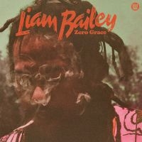 Liam Bailey - Zero Grace (Ltd Sea Glass Vinyl) i gruppen VI TIPSER / Fredagsutgivelser / Fredag Den 23:e Februari 2024 hos Bengans Skivbutik AB (5516104)