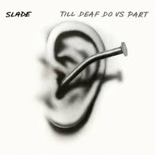 Slade - Till Deaf Do Us Part i gruppen VI TIPSER / Fredagsutgivelser / Fredag Den 23:e Februari 2024 hos Bengans Skivbutik AB (5516156)