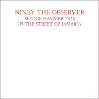 Niney The Observer - Sledge Hammer Dub In The Street Of i gruppen Kommende produkter - 10 procent hos Bengans Skivbutik AB (5516249)