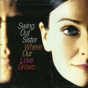 Swing Out Sister - Where Our Love Grows i gruppen VI TIPSER / Julegavetips CD hos Bengans Skivbutik AB (5516287)