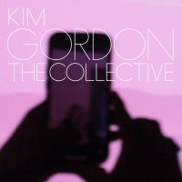 Kim Gordon - The Collective i gruppen VI TIPSER / Fredagsutgivelser / Fredag den 8:e Mars 2024 hos Bengans Skivbutik AB (5516304)