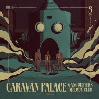 Caravan Palace - Gangbusters Melody Club i gruppen VI TIPSER / Fredagsutgivelser / Fredag Den 1:a Mars 2024 hos Bengans Skivbutik AB (5516519)