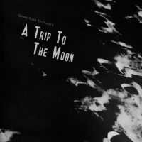 Ghost Funk Orchestra - A Trip To The Moon i gruppen VI TIPSER / Fredagsutgivelser / Fredag Den 23:e Februari 2024 hos Bengans Skivbutik AB (5516583)