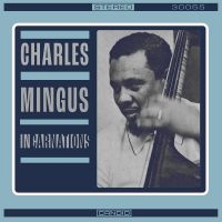 Mingus Charles - Incarnations i gruppen VI TIPSER / Fredagsutgivelser / Fredag Den 15:e Mars 2024 hos Bengans Skivbutik AB (5516695)