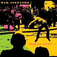 Oak Acetator - Power Trip i gruppen VI TIPSER / Fredagsutgivelser / Fredag Den 15:e Mars 2024 hos Bengans Skivbutik AB (5516758)