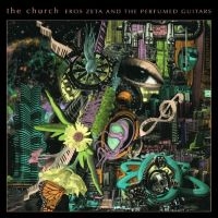 Church The - Eros Zeta & Perfumed Guitars The (V i gruppen Kommende produkter - 10 procent hos Bengans Skivbutik AB (5516767)