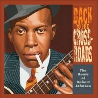 Various Artists - Back To The Crossroads: The Roots O i gruppen VI TIPSER / Fredagsutgivelser / Fredag den 8:e Mars 2024 hos Bengans Skivbutik AB (5516898)