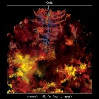 Coil - Moon's Milk In Four Phases i gruppen VI TIPSER / Fredagsutgivelser / Fredag Den 15:e Mars 2024 hos Bengans Skivbutik AB (5517009)