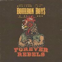 Bourbon Boys - Forever Rebels i gruppen VI TIPSER / Fredagsutgivelser / Fredag Den 23:e Februari 2024 hos Bengans Skivbutik AB (5517116)