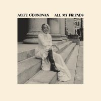 O'donovan Aoife - All My Friends i gruppen Kommende produkter - 10 procent hos Bengans Skivbutik AB (5517189)