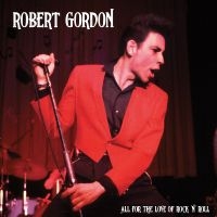 Robert Gordon - All For The Love Of Rock N' Roll i gruppen VI TIPSER / Fredagsutgivelser / Fredag Den 1:a Mars 2024 hos Bengans Skivbutik AB (5517223)