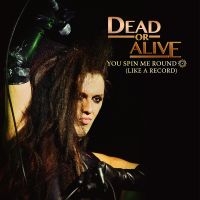 Dead Or Alive - You Spin Me Round (Like A Record) i gruppen VI TIPSER / Fredagsutgivelser / Fredag Den 1:a Mars 2024 hos Bengans Skivbutik AB (5517235)