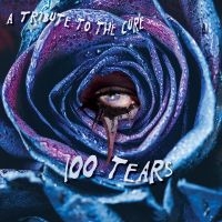 Various Artists - 100 Tears - A Tribute To The Cure i gruppen VI TIPSER / Fredagsutgivelser / Fredag Den 1:a Mars 2024 hos Bengans Skivbutik AB (5517294)