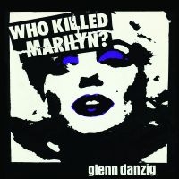 Glenn Danzig - Who Killed Marilyn? [Picture Disc] i gruppen VI TIPSER / Fredagsutgivelser / Fredag Den 1:a Mars 2024 hos Bengans Skivbutik AB (5517358)