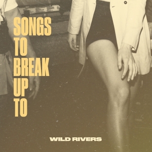 Wild Rivers - Songs To Break Up To i gruppen VINYL / World Music hos Bengans Skivbutik AB (5517654)