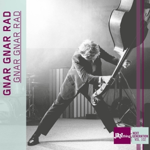 Gnar Gnar Rad - Gnar Gnar Rad - Jazz Thing Next Generation Vol. 102 i gruppen Kommende produkter - 10 procent hos Bengans Skivbutik AB (5517665)