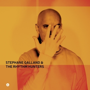 Stephane Galland & The Rhythm Hunters - Stéphane Galland & The Rhythm Hunters i gruppen Kommende produkter - 10 procent hos Bengans Skivbutik AB (5517667)