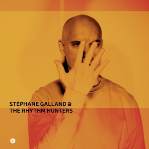 Stephane Galland & The Rhythm Hunters - Stéphane Galland & The Rhythm Hunters i gruppen Kommende produkter - 10 procent hos Bengans Skivbutik AB (5517668)