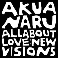 Akua Naru - All About Love: New Visions i gruppen Kommende produkter - 10 procent hos Bengans Skivbutik AB (5517707)