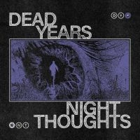 Dead Years - Night Thoughts i gruppen VI TIPSER / Fredagsutgivelser / Fredag den 8:e Mars 2024 hos Bengans Skivbutik AB (5517708)