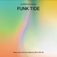 Dj Notoya Presents - Funk Tide: Tokyo Jazz Funk From Ele i gruppen VI TIPSER / Fredagsutgivelser / Fredag Den 15:e Mars 2024 hos Bengans Skivbutik AB (5517755)