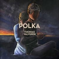 Valverde Thomas - Polka i gruppen VI TIPSER / Fredagsutgivelser / Fredag den 8:e Mars 2024 hos Bengans Skivbutik AB (5517762)