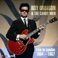 Orbison Roy & The Candy Men - Live In London 1964-1967 i gruppen VI TIPSER / Fredagsutgivelser / Fredag Den 1:a Mars 2024 hos Bengans Skivbutik AB (5517806)