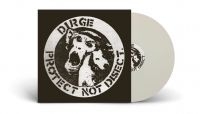 Dirge - Protect Not Disect (White Vinyl Lp) i gruppen Kommende produkter - 10 procent hos Bengans Skivbutik AB (5517905)