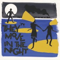 Various Artists - They Move In The Night i gruppen VI TIPSER / Fredagsutgivelser / Fredag den 8:e Mars 2024 hos Bengans Skivbutik AB (5517908)