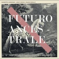 Doronzo Giuseppe Andy Moor Frank - Futuro Ancestral i gruppen VI TIPSER / Fredagsutgivelser / Fredag den 2:e Februari 2024 hos Bengans Skivbutik AB (5518058)