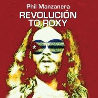 Manzanera Phil - Revolución To Roxy i gruppen Kommende produkter - 10 procent hos Bengans Skivbutik AB (5518322)