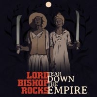 Lord Bishop Rocks - Tear Down The Empire (Digipack) i gruppen Kommende produkter - 10 procent hos Bengans Skivbutik AB (5518441)