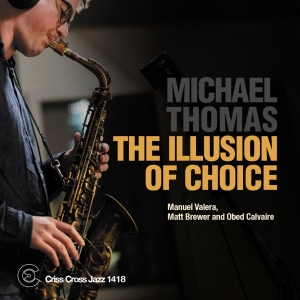 Michael Thomas Quartet - Illusion Of Choice i gruppen VI TIPSER / Fredagsutgivelser / Fredag Den 1:a Mars 2024 hos Bengans Skivbutik AB (5518564)