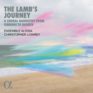 Ensemble Altera Christopher Lowrey - The Lamb's Journey - A Choral Narra i gruppen CD / Nyheter hos Bengans Skivbutik AB (5518567)