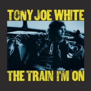 Tony Joe White - The Train I'm On i gruppen -Startsida MOV hos Bengans Skivbutik AB (5518730)