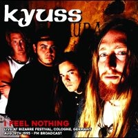 Kyuss - I Feel Nothing: Live At Bizarre Fes i gruppen VI TIPSER / Fredagsutgivelser / Fredag Den 23:e Februari 2024 hos Bengans Skivbutik AB (5518918)